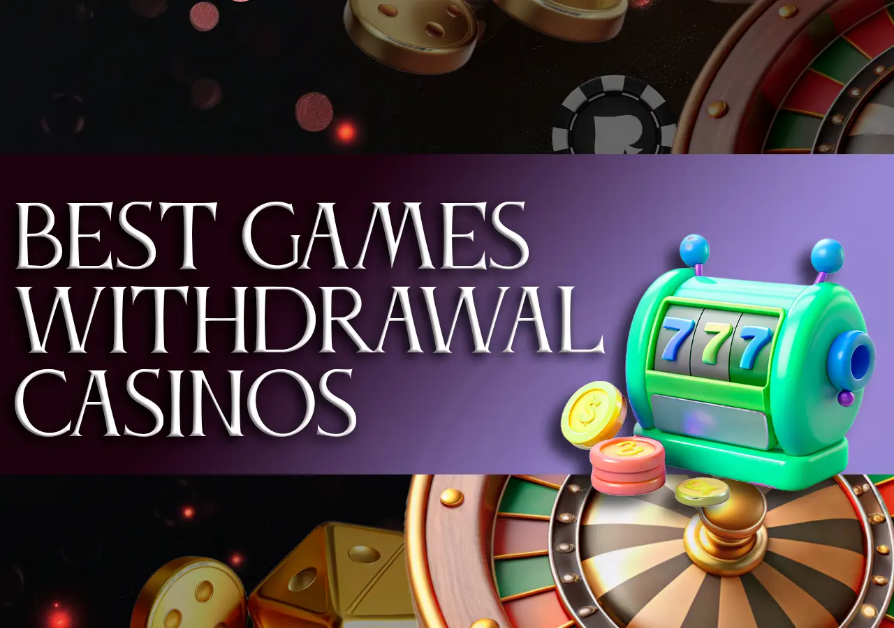 Instant withdrawal casinos best games